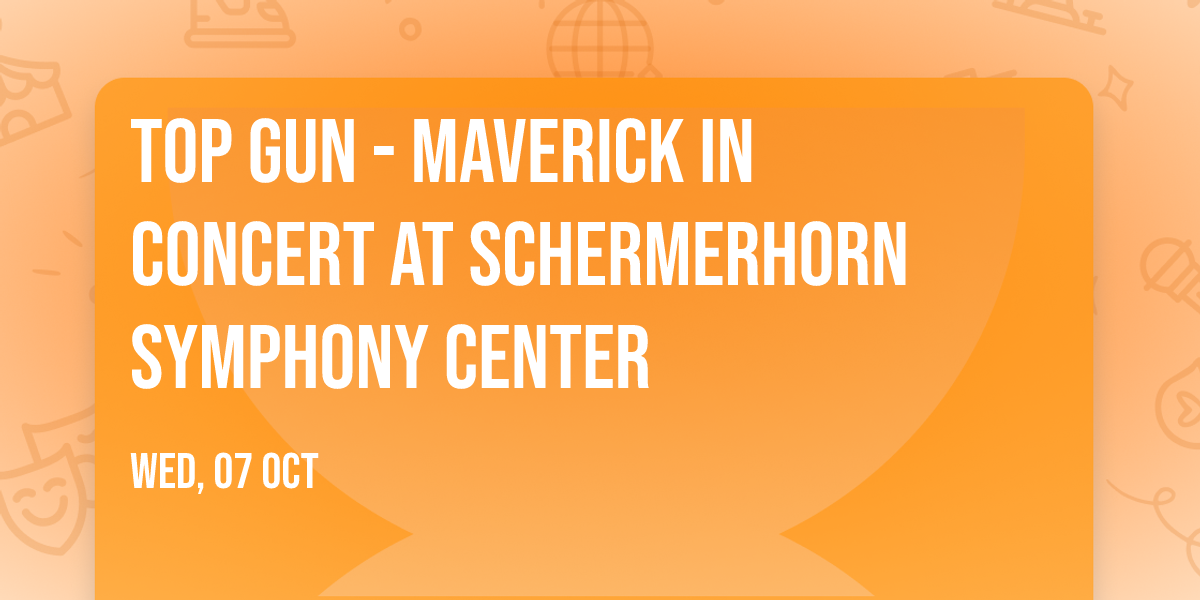 Top Gun - Maverick In Concert at Schermerhorn Symphony Center