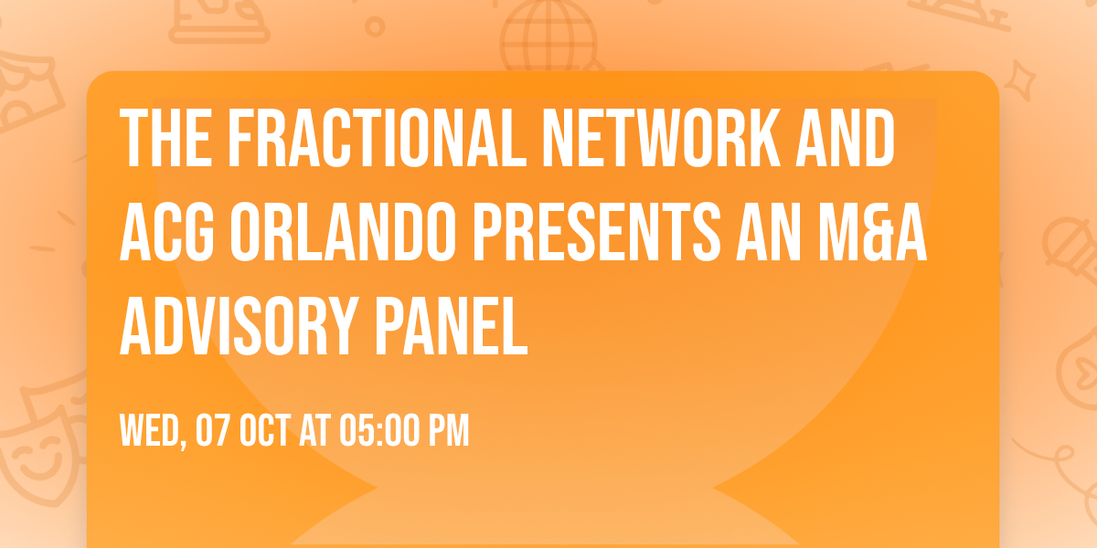 The Fractional Network and ACG Orlando presents an M&A Advisory Panel