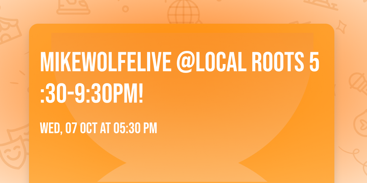 MikeWolfeLIVE @Local Roots 5:30-9:30pm! 
