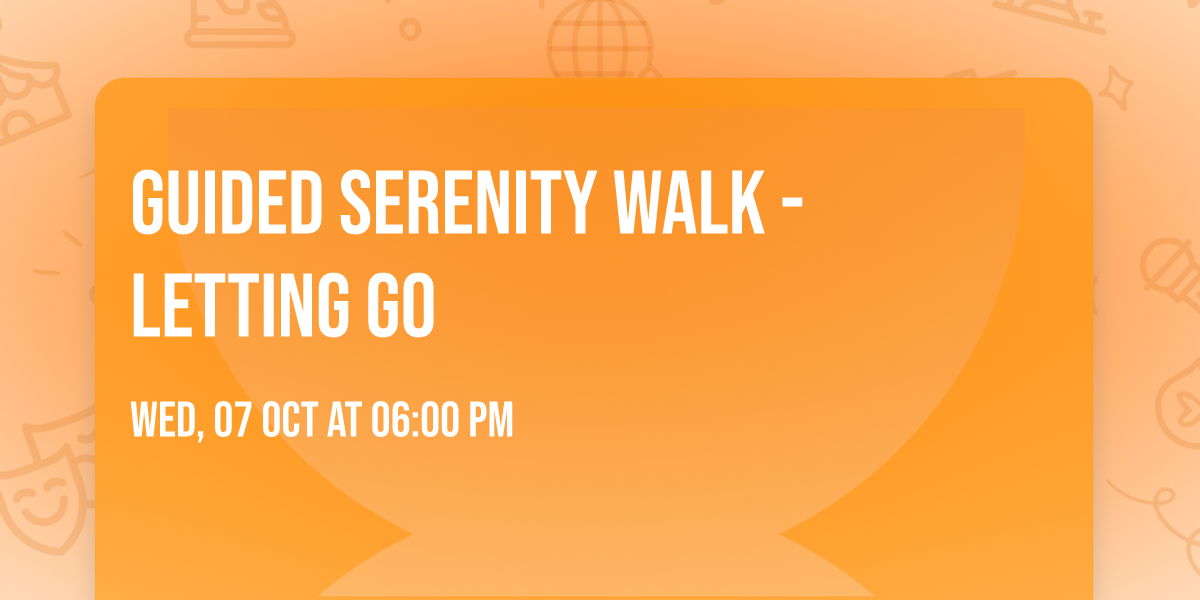 Guided Serenity Walk - Letting Go