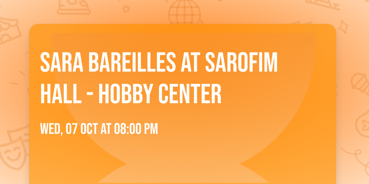 Sara Bareilles at Sarofim Hall - Hobby Center