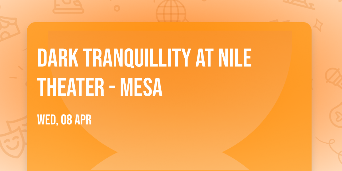 Dark Tranquillity at Nile Theater - Mesa