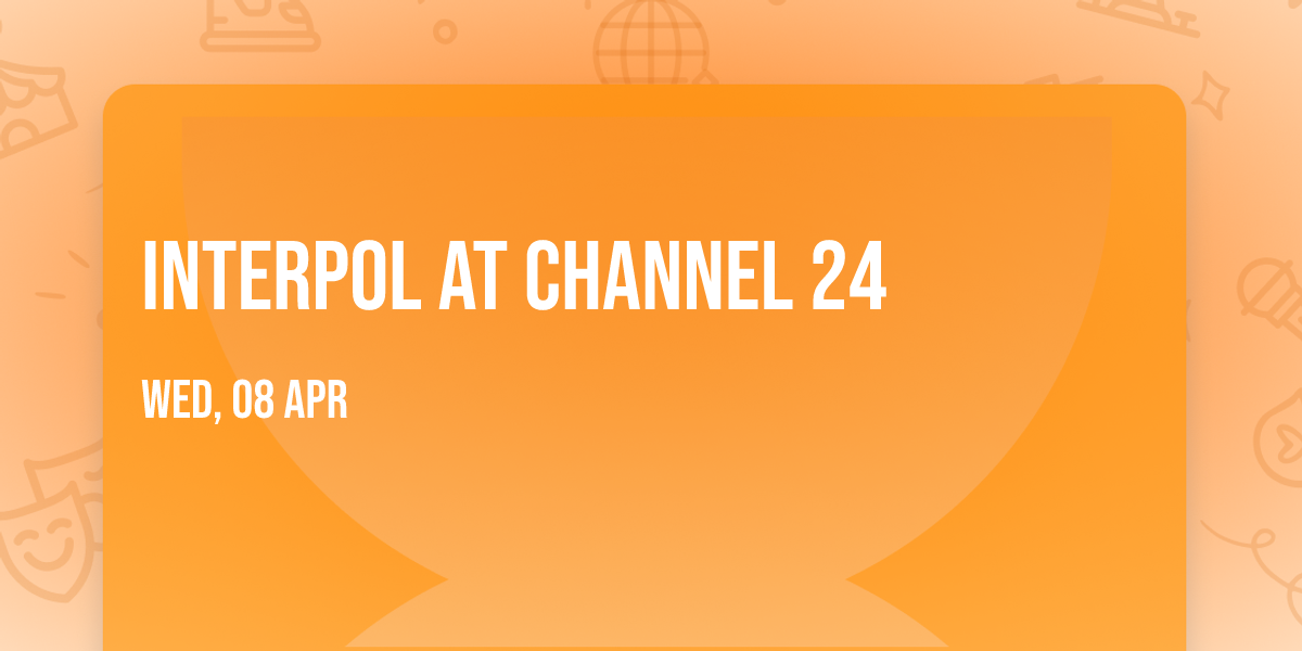Interpol at Channel 24