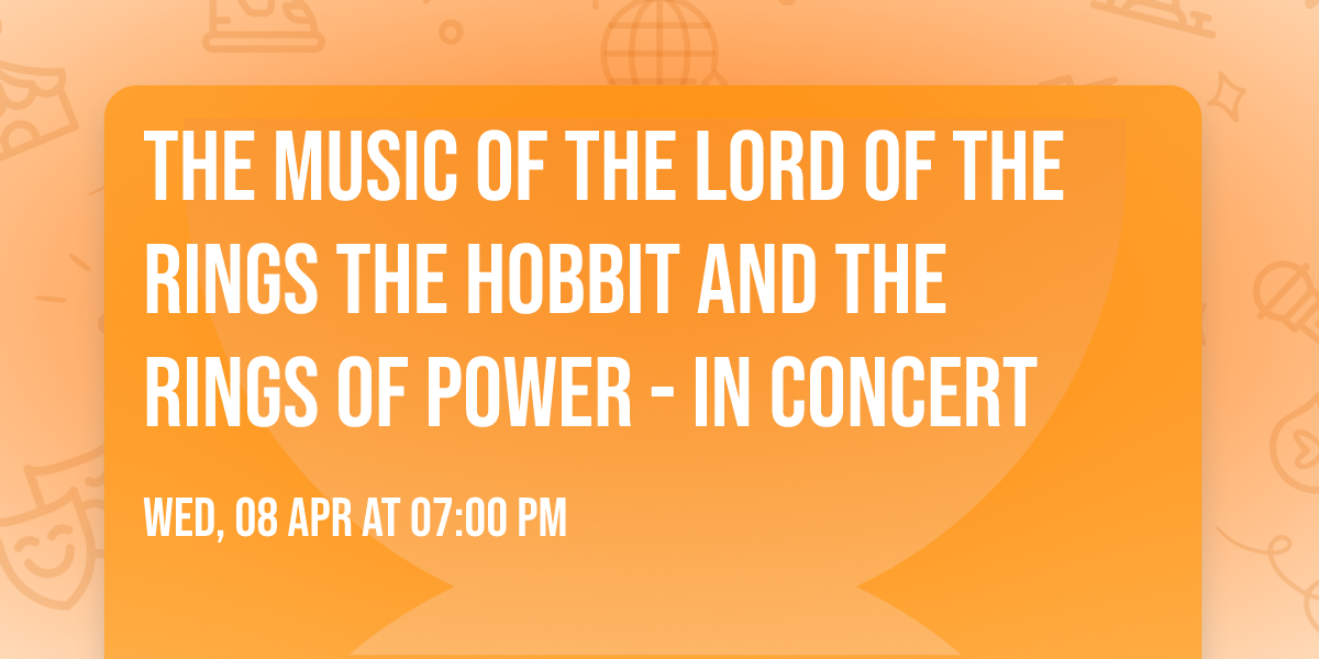 The Music of the Lord of the Rings  The Hobbit  and The Rings of Power - In Concert