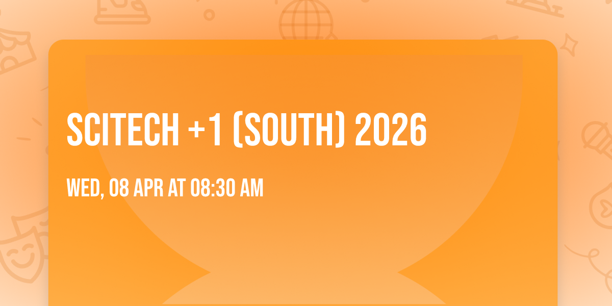 SciTech +1 (South) 2026