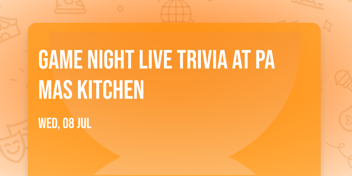 Game Night Live Trivia at Pa Mas Kitchen