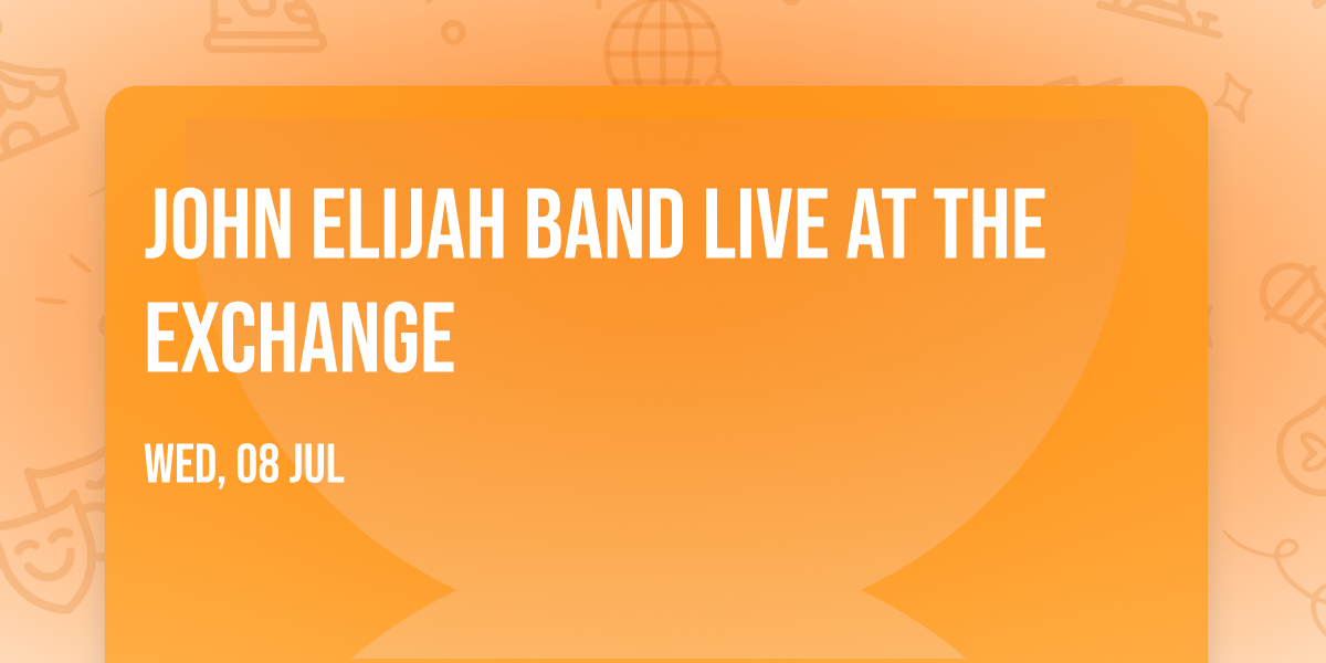 John Elijah Band Live at The Exchange