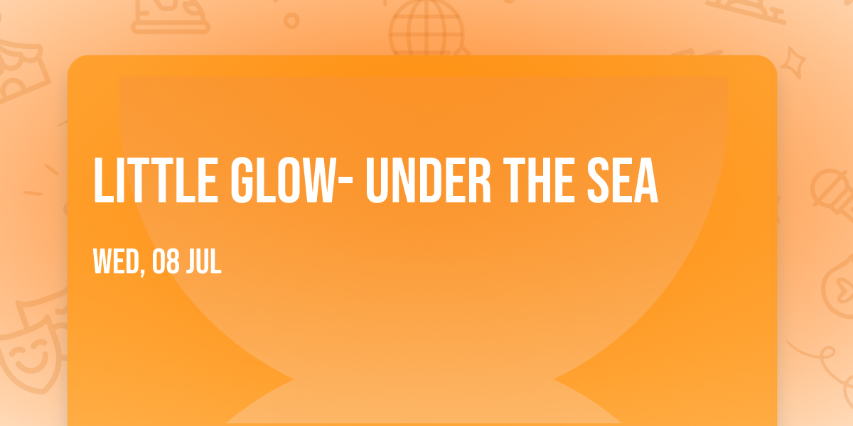 Little Glow- Under the Sea