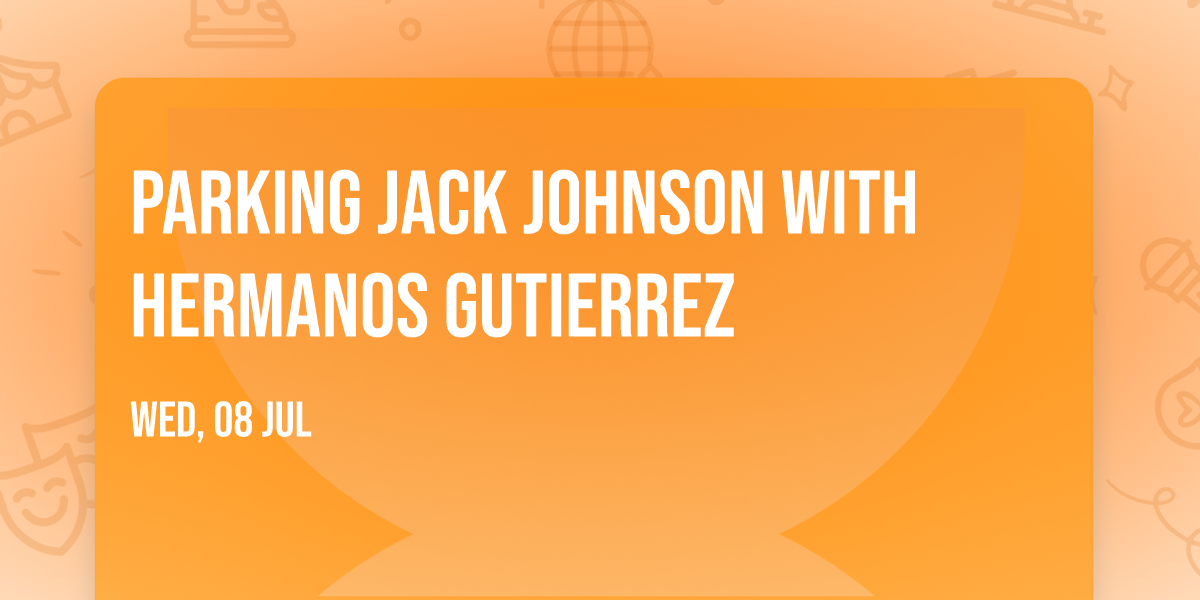 Parking Jack Johnson with Hermanos Gutierrez