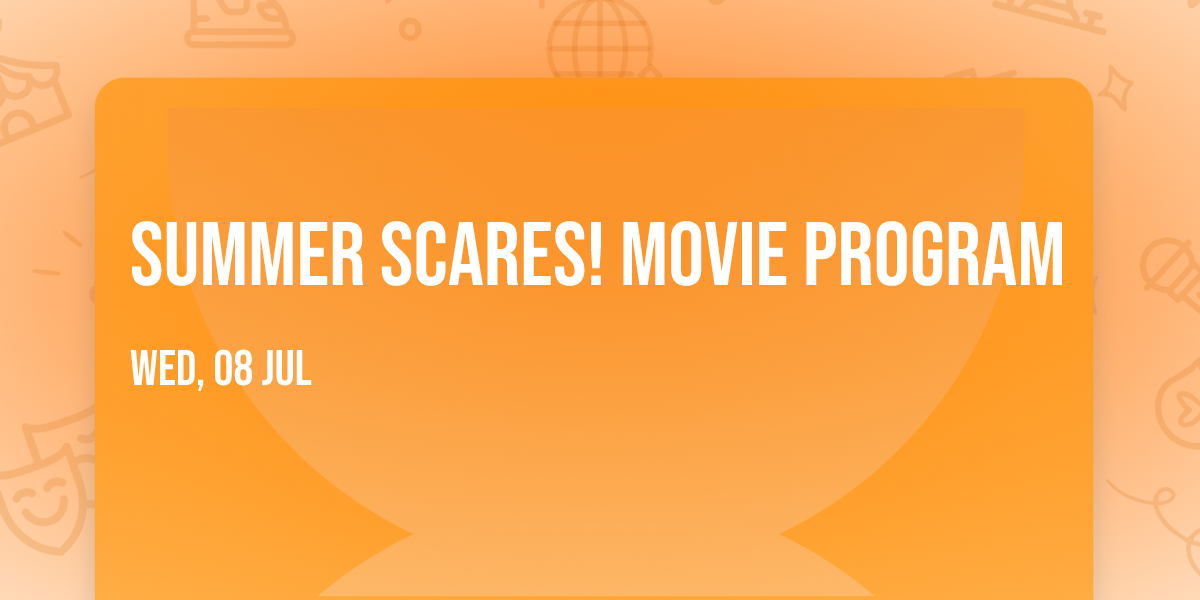 Summer Scares! Movie Program