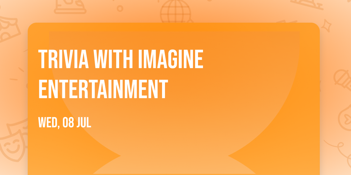 TRIVIA WITH IMAGINE ENTERTAINMENT