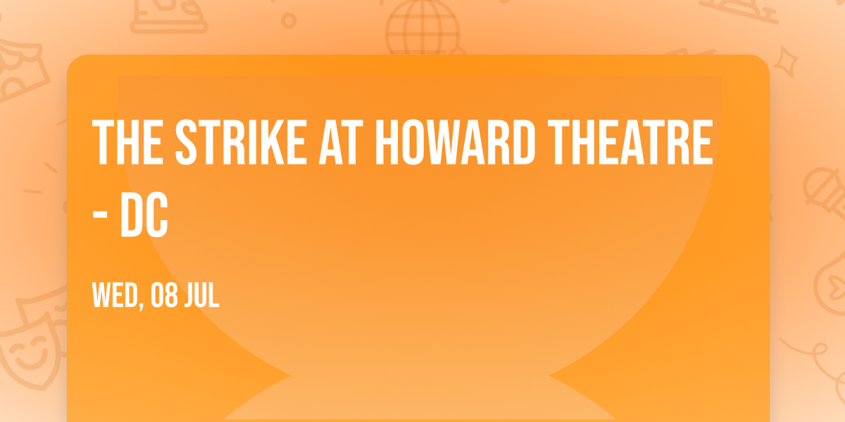 The Strike at Howard Theatre - DC