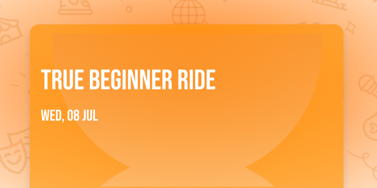 True Beginner Ride