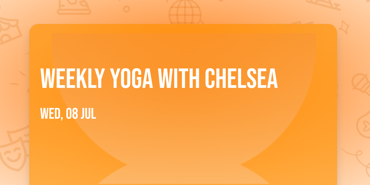 Weekly Yoga with Chelsea
