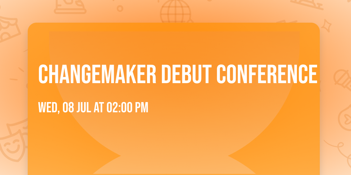 Changemaker Debut Conference