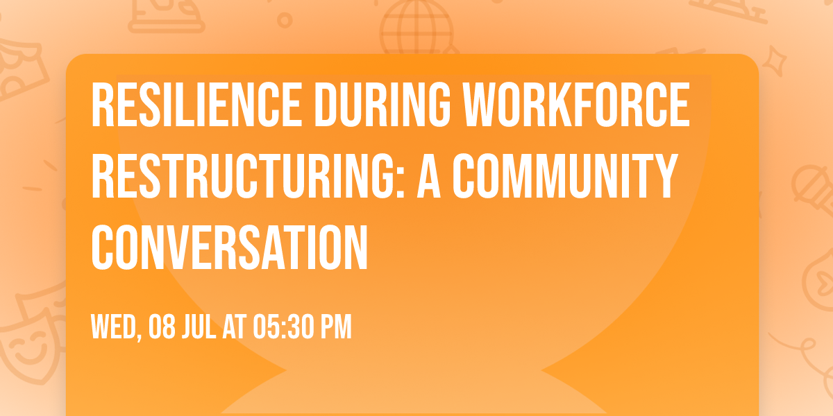 Resilience During Workforce Restructuring: A Community Conversation