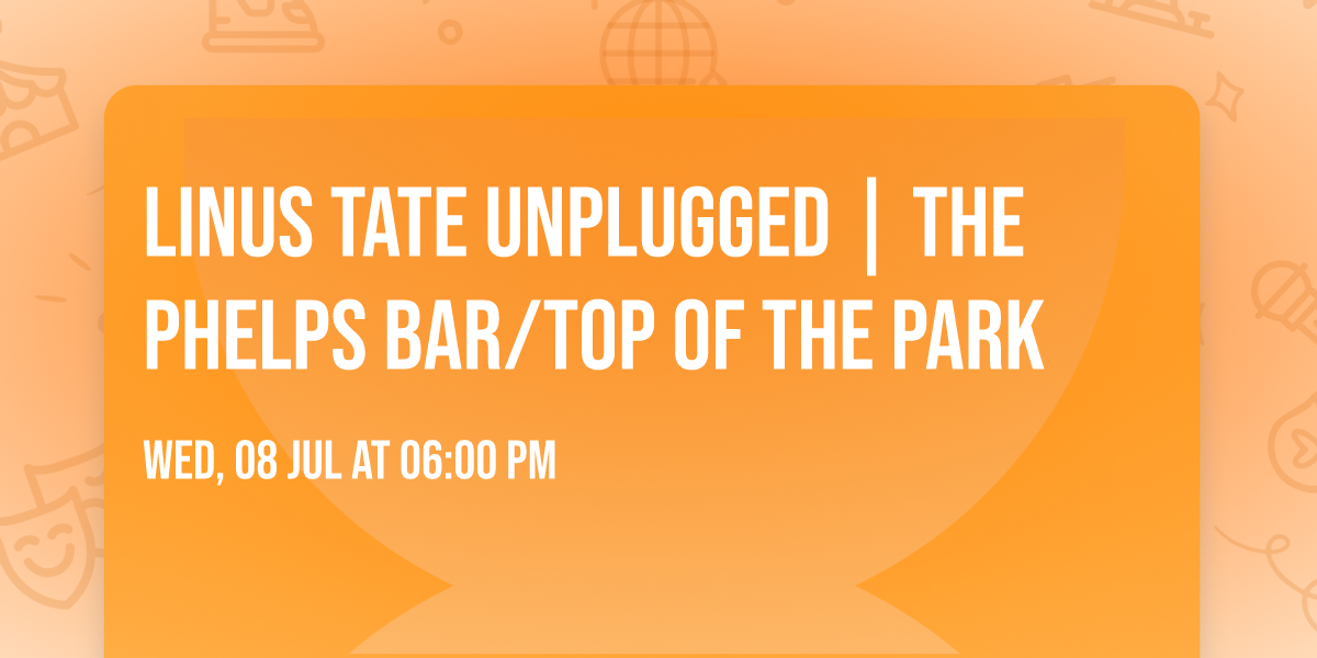 Linus Tate Unplugged | The Phelps Bar\/Top of the Park