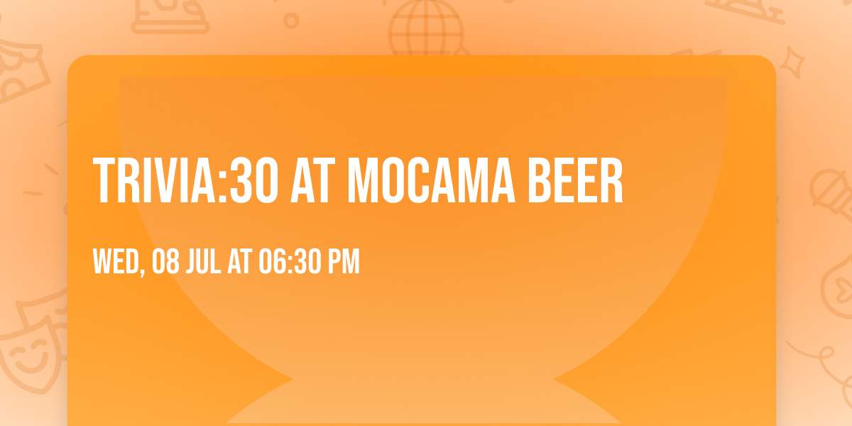 TRIVIA:30 at Mocama Beer 
