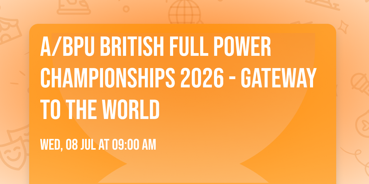 A\/BPU British Full Power Championships 2026 - GATEWAY TO THE WORLD