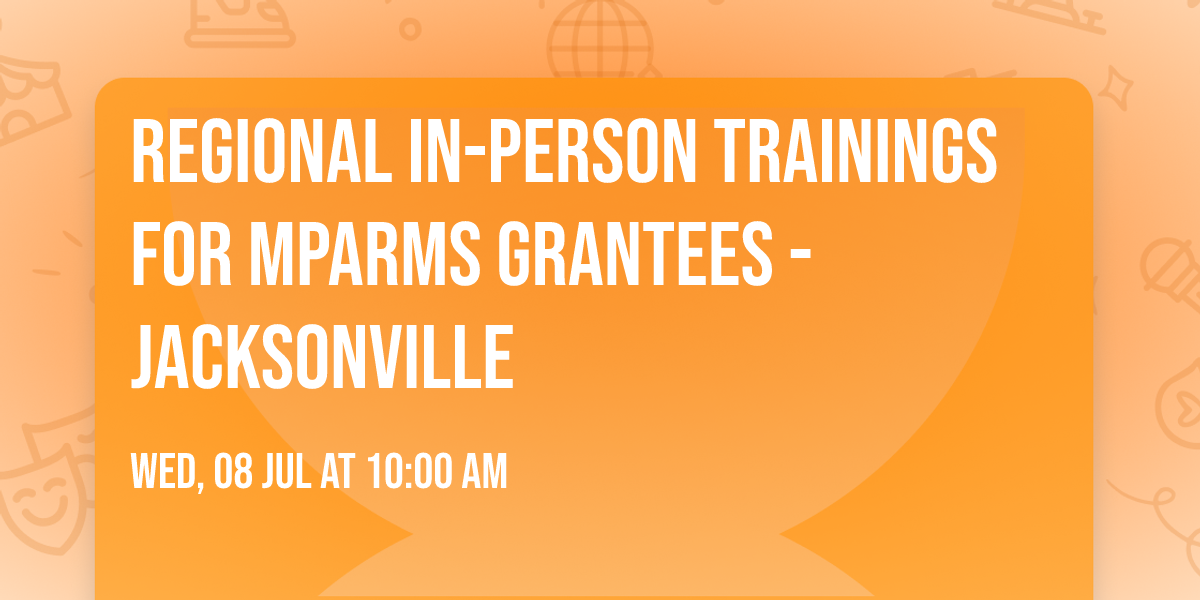 Regional In-Person Trainings for MPARMS Grantees - Jacksonville