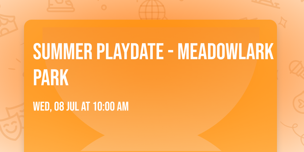 Summer Playdate - Meadowlark Park