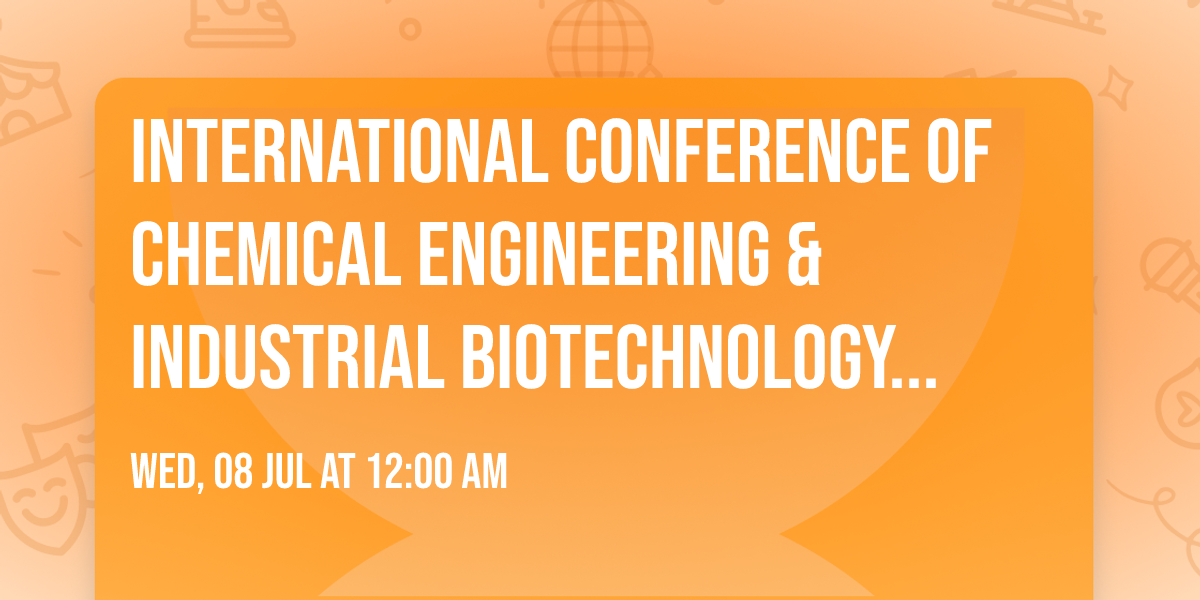 International Conference of Chemical Engineering & Industrial Biotechnology 2026