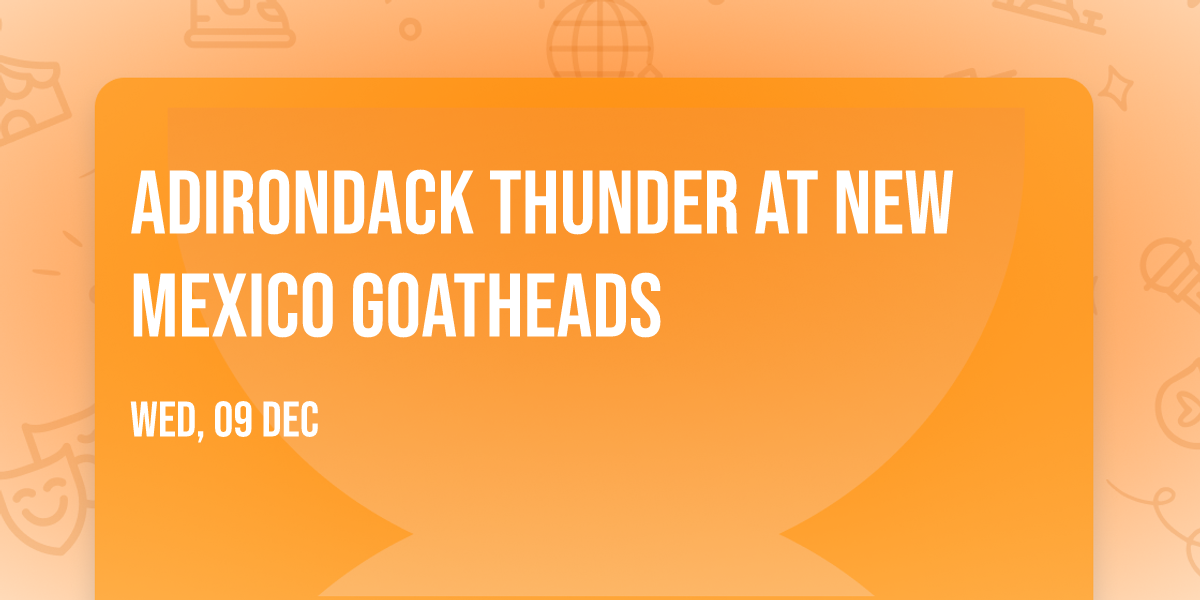 Adirondack Thunder at New Mexico Goatheads