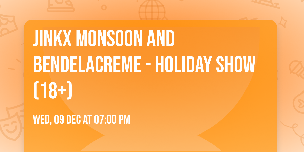 Jinkx Monsoon and BenDeLaCreme - Holiday Show (18+)