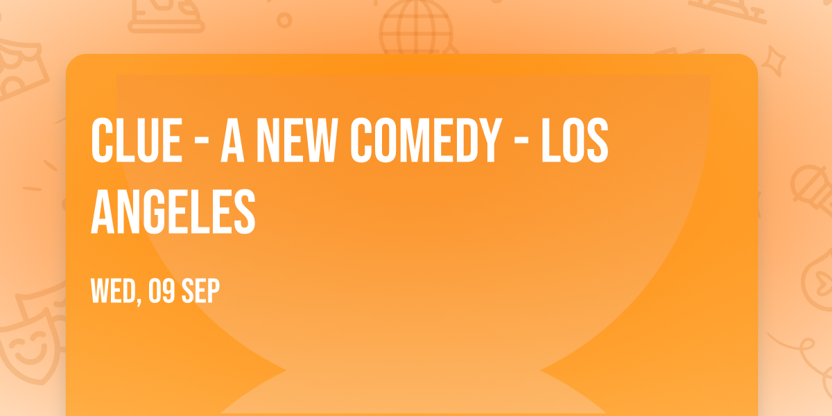 Clue - A New Comedy - Los Angeles