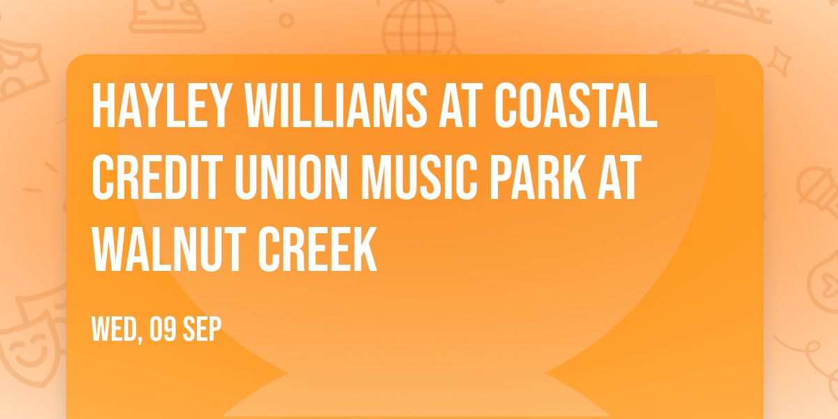 Hayley Williams at Coastal Credit Union Music Park at Walnut Creek