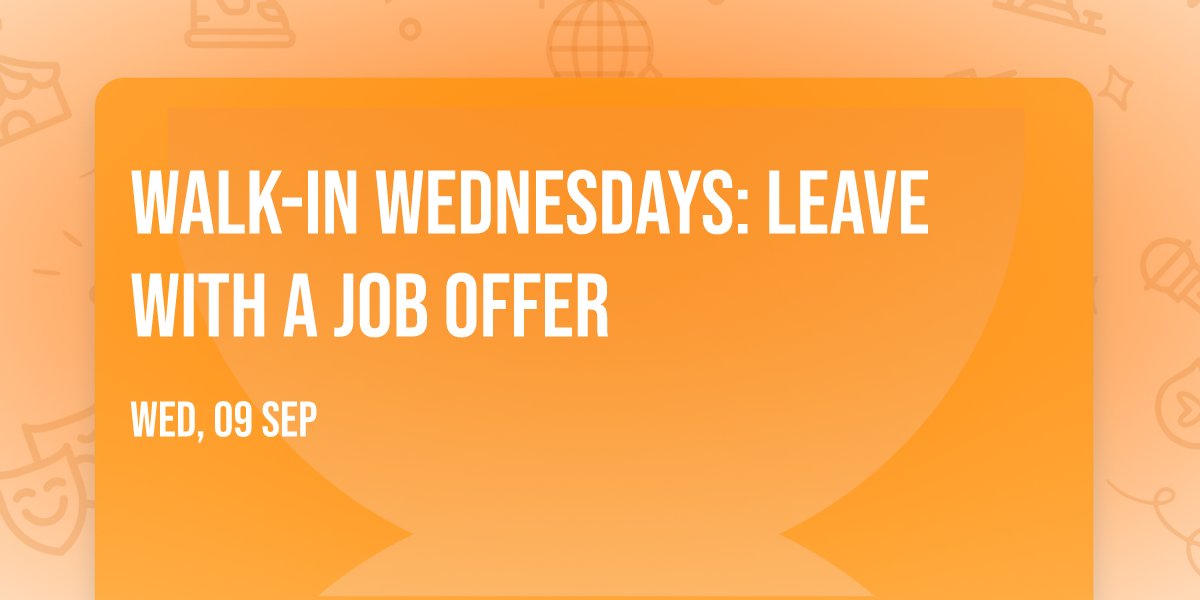 Walk-In Wednesdays: Leave With A Job Offer