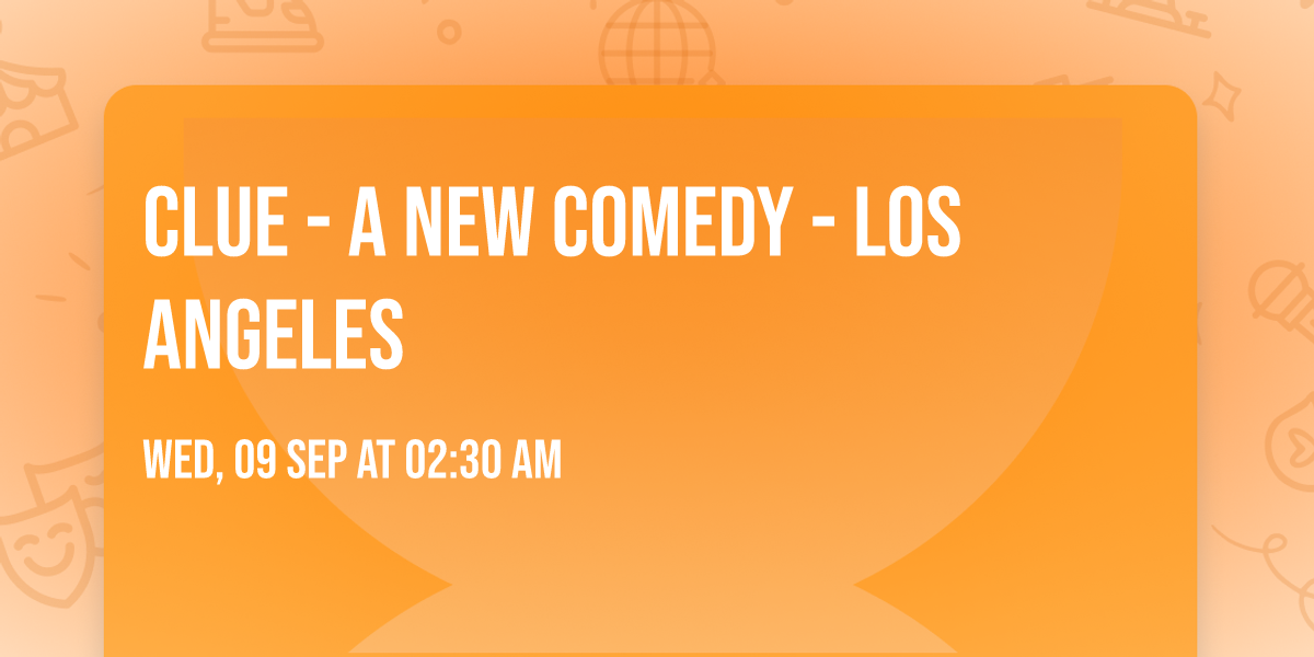 Clue - A New Comedy - Los Angeles
