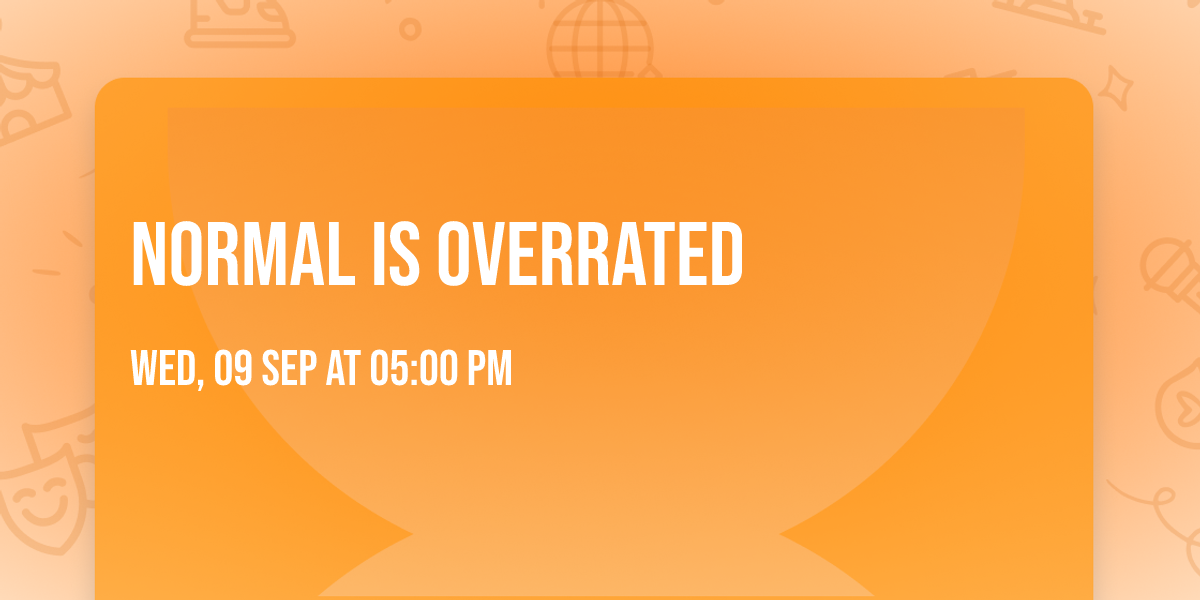 Normal Is Overrated