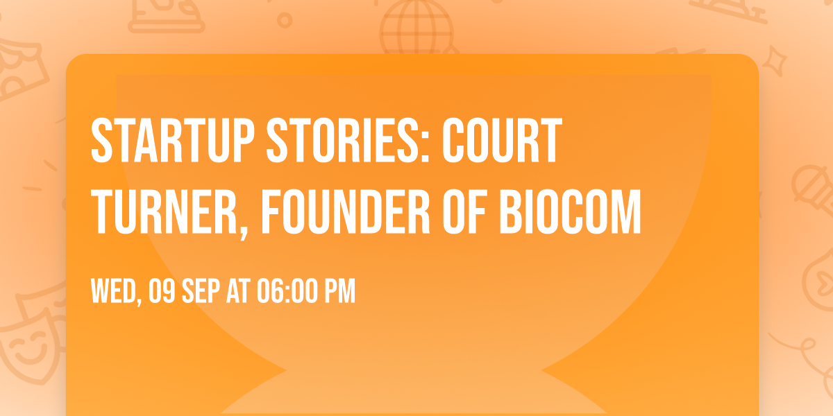 Startup Stories: Court Turner, Founder of Biocom