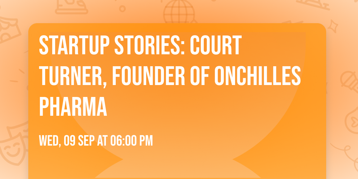 Startup Stories: Court Turner, Founder of Onchilles Pharma