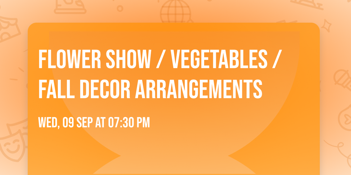 Flower Show \/ Vegetables \/Fall Decor Arrangements