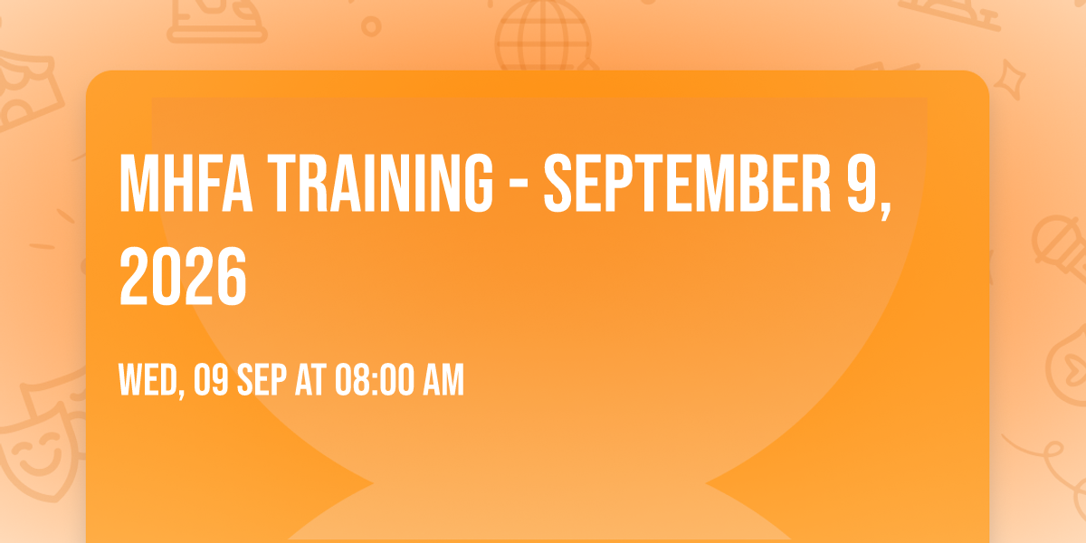MHFA Training - SEPTEMBER 9, 2026