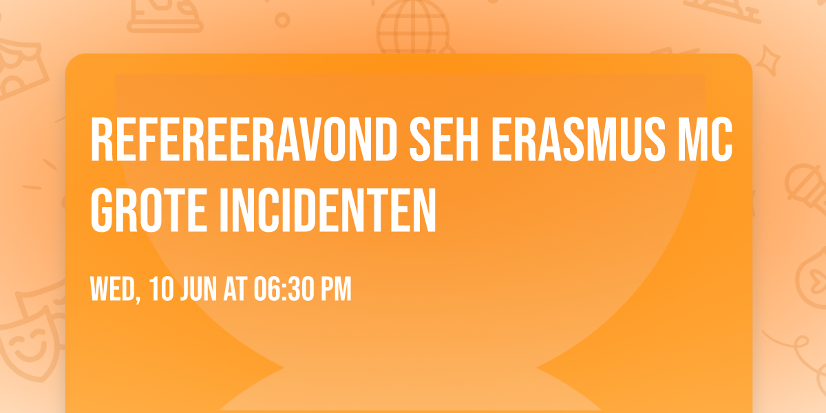Refereeravond SEH Erasmus MC Grote incidenten