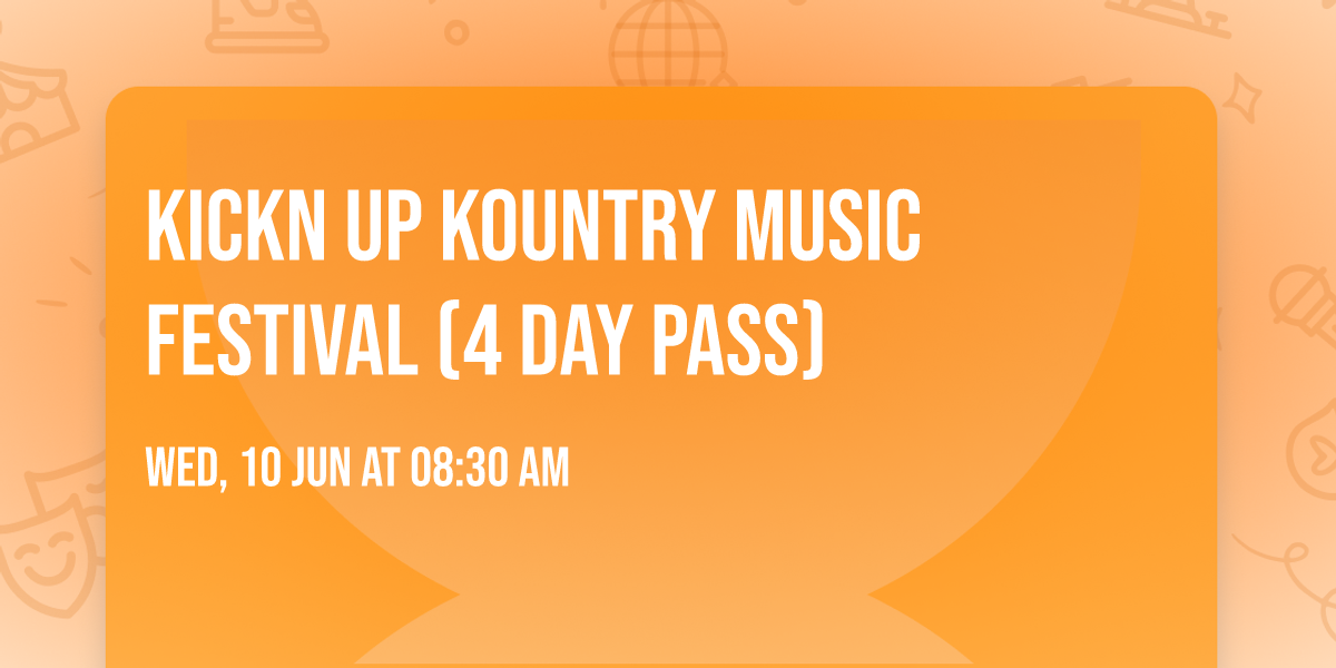 Kickn Up Kountry Music Festival (4 Day Pass)