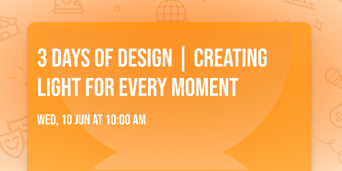 3 Days of Design | Creating Light for Every Moment