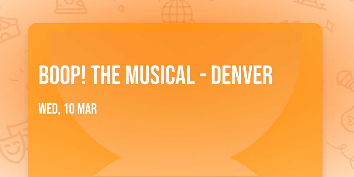 Boop! The Musical - Denver