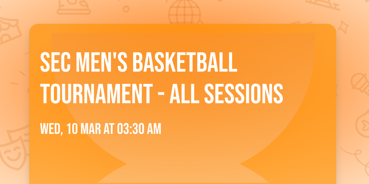SEC Men's Basketball Tournament - All Sessions