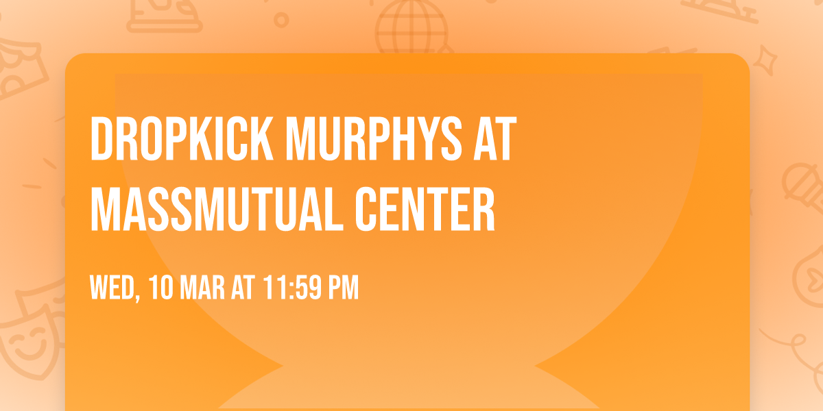 Dropkick Murphys at MassMutual Center