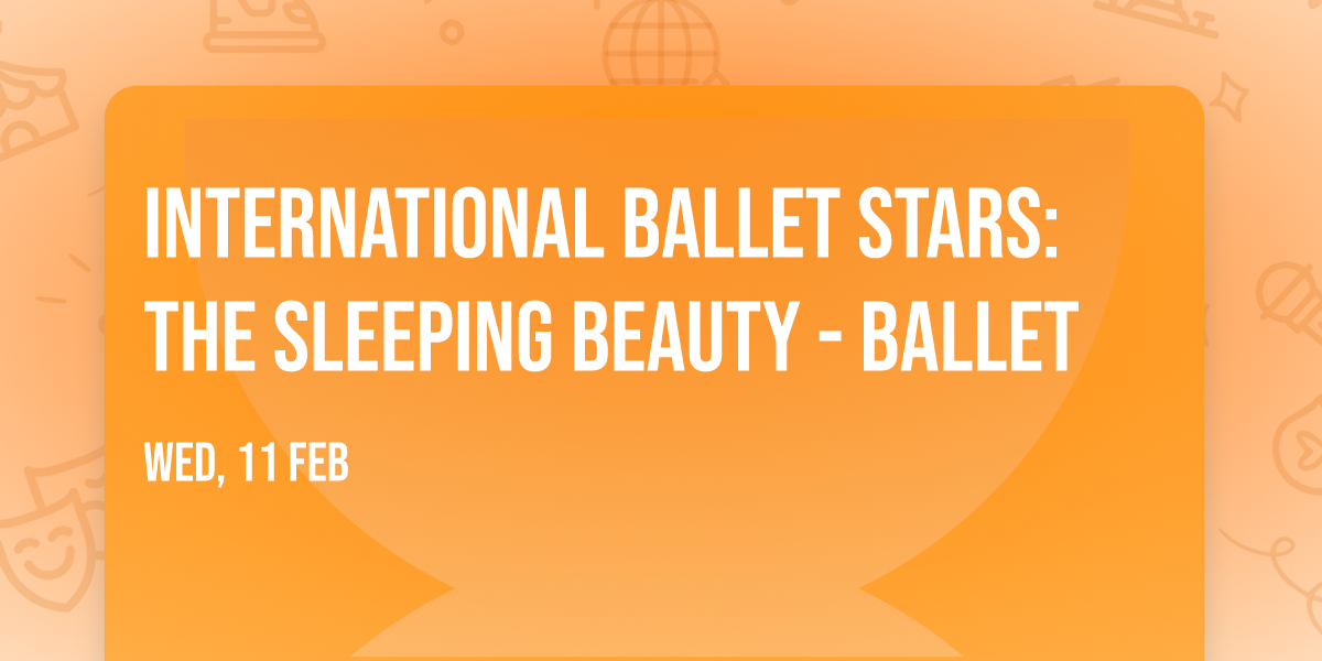 International Ballet Stars: The Sleeping Beauty - Ballet