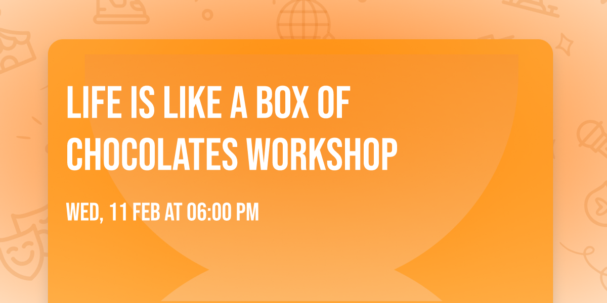 Life is Like a Box of Chocolates Workshop