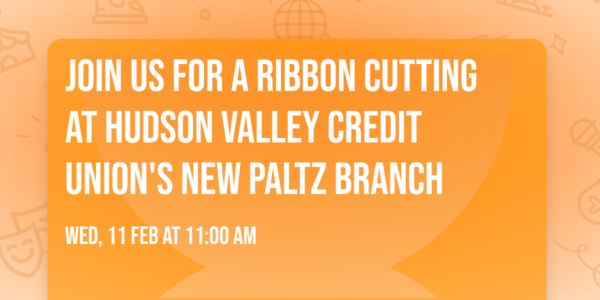 Join Us for a Ribbon Cutting at Hudson Valley Credit Union's New Paltz Branch