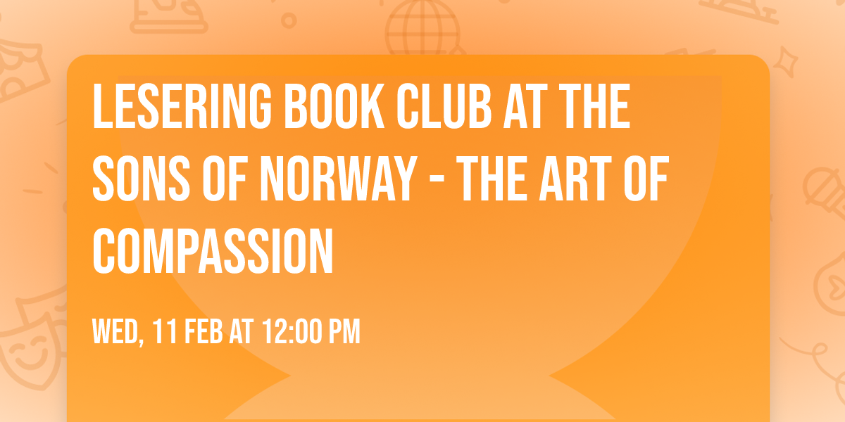 Lesering Book Club at the Sons of Norway - The Art of Compassion