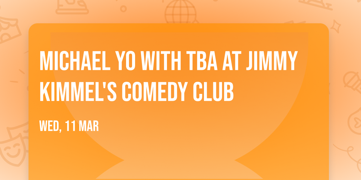 Michael Yo with TBA at Jimmy Kimmel's Comedy Club