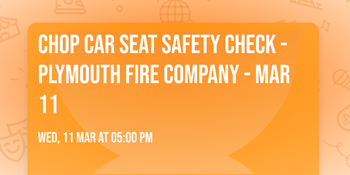 CHOP Car Seat Safety Check - Plymouth Fire Company - Mar 11
