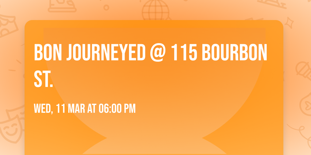 Bon Journeyed @ 115 Bourbon St.